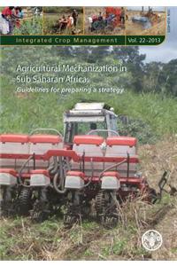 Agricultural Mechanization in Sub-Saharan Africa: Guidelines for Preparing a Strategy