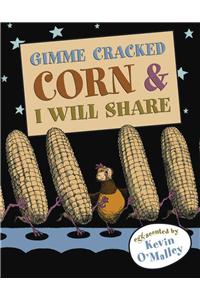Gimme Cracked Corn and I Will Share