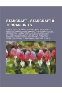 Starcraft - Starcraft II Terran Units: Canceled Starcraft II Terran Units, Starcraft II Terran Campaign Units, Starcraft II Terran Heroes, Starcraft I