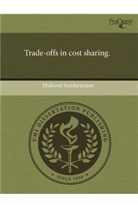 Trade-Offs in Cost Sharing.