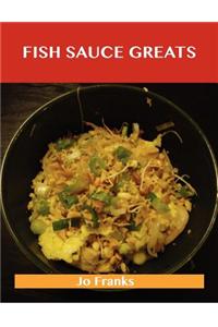 Fish Sauce Greats: Delicious Fish Sauce Recipes, the Top 100 Fish Sauce Recipes