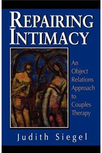 Repairing Intimacy: An Object Relations Approach to Couples Therapy