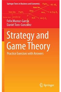 Strategy and Game Theory: Practice Exercises with Answers