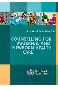 Counselling for Maternal and Newborn Health Care: A Handbook for Building Skills