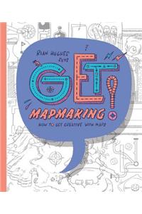 Get Mapmaking: How to Get Creative with Maps