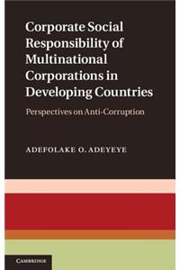 Corporate Social Responsibility of Multinational Corporations in Developing Countries