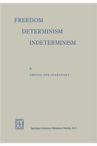 Freedom - Determinism Indeterminism