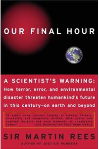 Our Final Hour: A Scientist's Warning