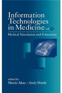 Information Technologies in Medicine, Volume I: Medical Simulation and Education