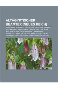 Altagyptischer Beamter (Neues Reich): Amenophis, Senenmut, Thutmosis, Amunuser, Ramose, Neferrenpet, Ramsesnacht, Paser, Rahotep, Nehy, Bak