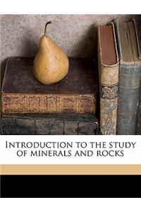 Introduction to the Study of Minerals and Rocks