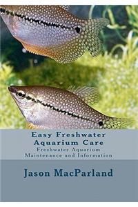 Easy Freshwater Aquarium Care: Freshwater Aquarium Maintenance and Information