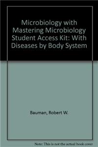 Microbiology with Mastering Microbiology Student Access Kit: With Diseases by Body System