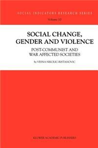 Social Change, Gender and Violence: Post-Communist and War Affected Societies