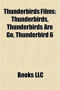 Thunderbirds Films (Study Guide): Thunderbirds, Thunderbirds Are Go, Thunderbird 6