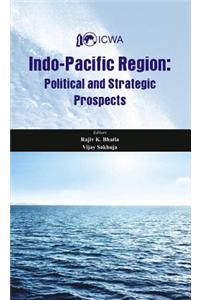 Indo-Pacific Region: Political and Strategic Prospects