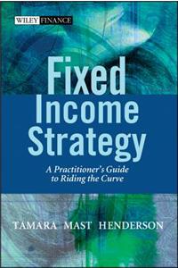 Fixed Income Strategy: A Practitioner's Guide to Riding the Curve