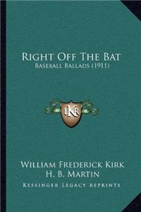 Right Off the Bat: Baseball Ballads (1911)