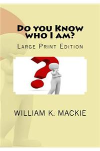 Do You Know Who I Am?