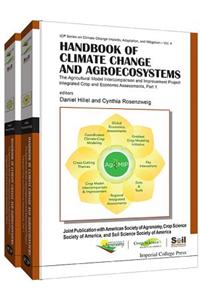 Handbook of Climate Change and Agroecosystems: The Agricultural Model Intercomparison and Improvement Project (Agmip) Integrated Crop and Economic Ass