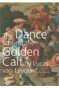 The Dance Around the Golden Calf by Lucas Van Leyden