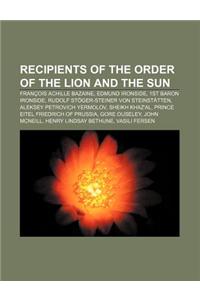 Recipients of the Order of the Lion and the Sun: Francois Achille Bazaine, Edmund Ironside, 1st Baron Ironside