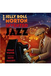 How Jelly Roll Morton Invented Jazz