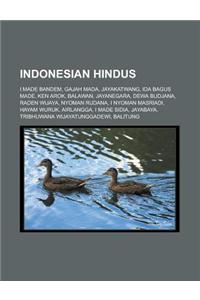 Indonesian Hindus: I Made Bandem, Gajah Mada, Jayakatwang, Ida Bagus Made, Ken Arok, Balawan, Jayanegara, Dewa Budjana, Raden Wijaya, Nyo