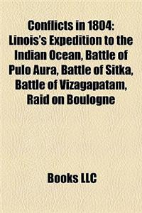 Conflicts in 1804: War of the Third Coalition, Linois's Expedition to the Indian Ocean, Battle of Pulo Aura, Battle of Sitka