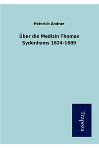 Uber Die Medizin Thomas Sydenhams 1624-1689