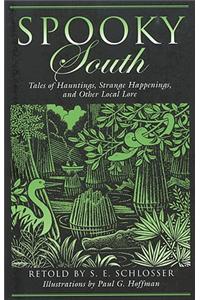 Spooky South: Tales of Hauntings, Strange Happenings, and Other Local Lore