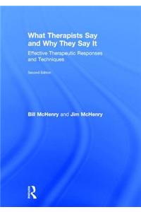 What Therapists Say and Why They Say It: Effective Therapeutic Responses and Techniques