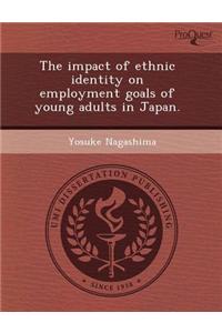The Impact of Ethnic Identity on Employment Goals of Young Adults in Japan.
