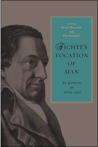 Fichte's Vocation of Man: New Interpretive and Critical Essays