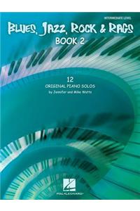 Blues, Jazz, Rock & Rags - Book 2: 12 Original Piano Solos - Intermediate Level