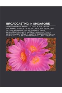 Broadcasting in Singapore: Television in Singapore, Television Stations in Singapore, Starhub TV, Mediacorp Suria, Mediacorp Channel Newsasia