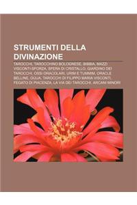 Strumenti Della Divinazione: Tarocchi, Tarocchino Bolognese, Bibbia, Mazzi Visconti-Sforza, Sfera Di Cristallo, Giardino Dei Tarocchi