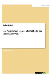 Das Assessment Center ALS Methode Der Personalauswahl