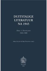 Duitstalige Literatuur Na 1945. Deel 1: Duitsland 1945-1989