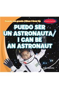 Puedo Ser Un Astronauta / I Can Be an Astronaut