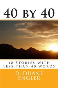 40 by 40: 40 Stories with Less Than 40 Words