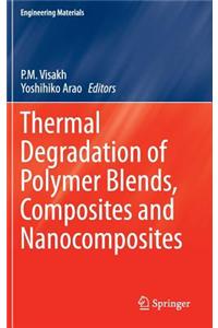 Thermal Degradation of Polymer Blends, Composites and Nanocomposites
