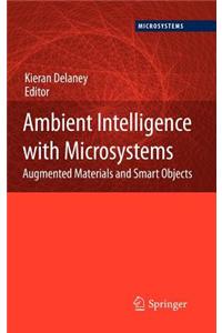 Ambient Intelligence with Microsystems: Augmented Materials and Smart Objects