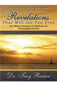 Revelations That Will Set You Free: The Biblical Roadmap for Spiritual and Psychological Growth