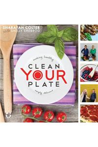 Clean Your Plate: Making Healthy, Simply Delicious