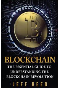Blockchain: The Essential Guide to Understanding the Blockchain Revolution