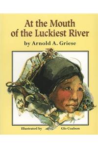 At the Mouth of the Luckiest River