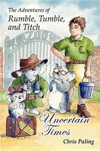 The Adventures of Rumble, Tumble, and Titch: Uncertain Times