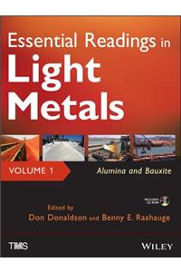 Essential Readings in Light Metals, Volume 1: Alumina and Bauxite [With CDROM]