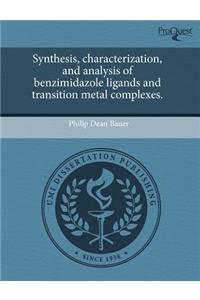 Synthesis, Characterization, and Analysis of Benzimidazole Ligands and Transition Metal Complexes.
